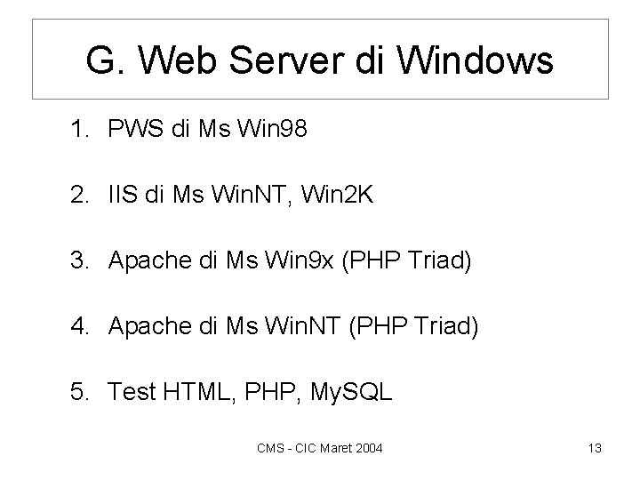 G. Web Server di Windows 1. PWS di Ms Win 98 2. IIS di