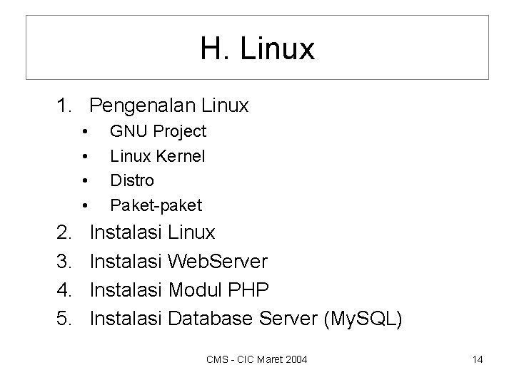 H. Linux 1. Pengenalan Linux • • 2. 3. 4. 5. GNU Project Linux