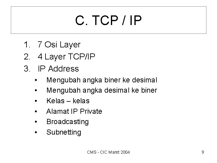 C. TCP / IP 1. 7 Osi Layer 2. 4 Layer TCP/IP 3. IP