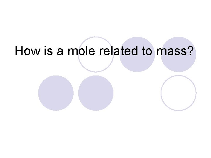 How is a mole related to mass? 