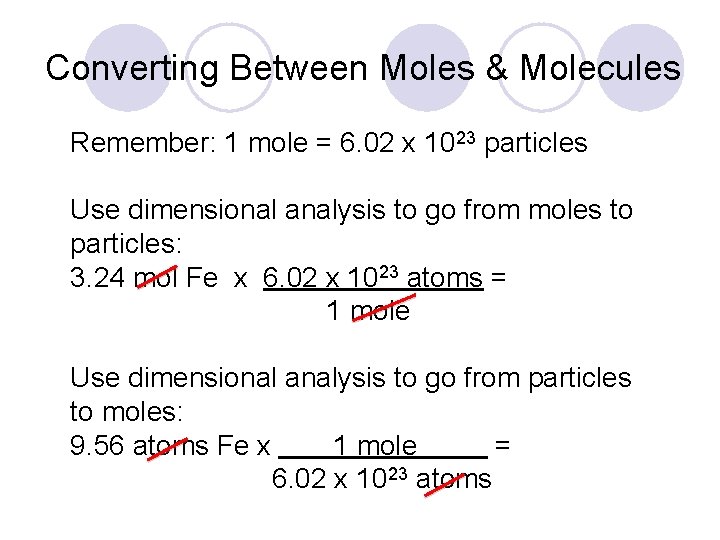 Converting Between Moles & Molecules Remember: 1 mole = 6. 02 x 1023 particles