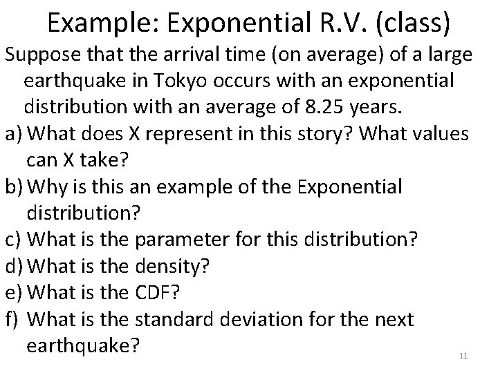 Example: Exponential R. V. (class) Suppose that the arrival time (on average) of a