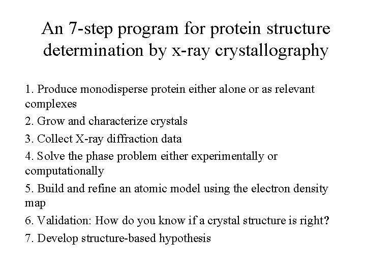 An 7 -step program for protein structure determination by x-ray crystallography 1. Produce monodisperse