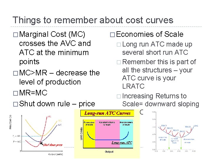 Things to remember about cost curves � Marginal Cost (MC) crosses the AVC and