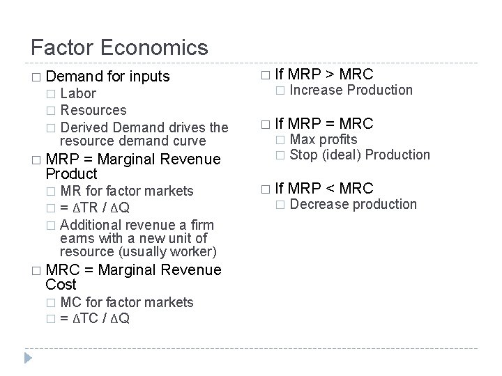 Factor Economics � Demand for inputs Labor � Resources � Derived Demand drives the