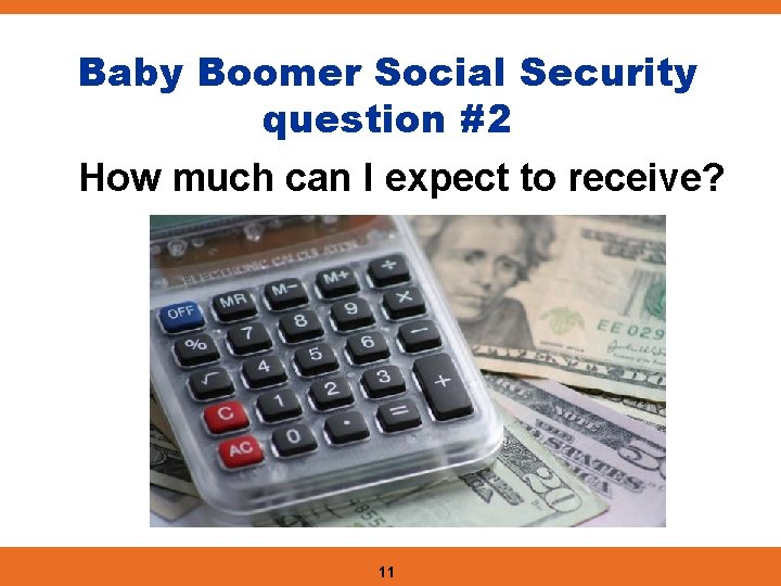 Baby Boomer Social Security question #2 How much can I expect to receive? 11