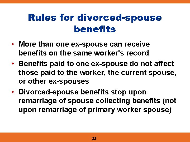 Rules for divorced-spouse benefits • More than one ex-spouse can receive benefits on the
