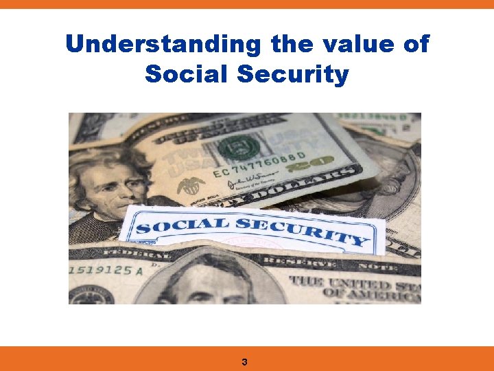 Understanding the value of Social Security 3 