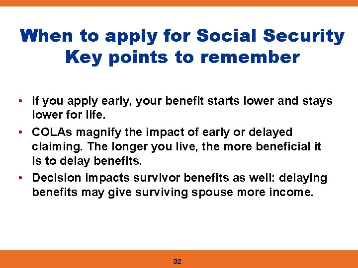 When to apply for Social Security Key points to remember • If you apply