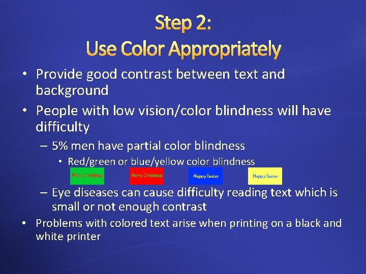 Step 2: Use Color Appropriately • Provide good contrast between text and background •