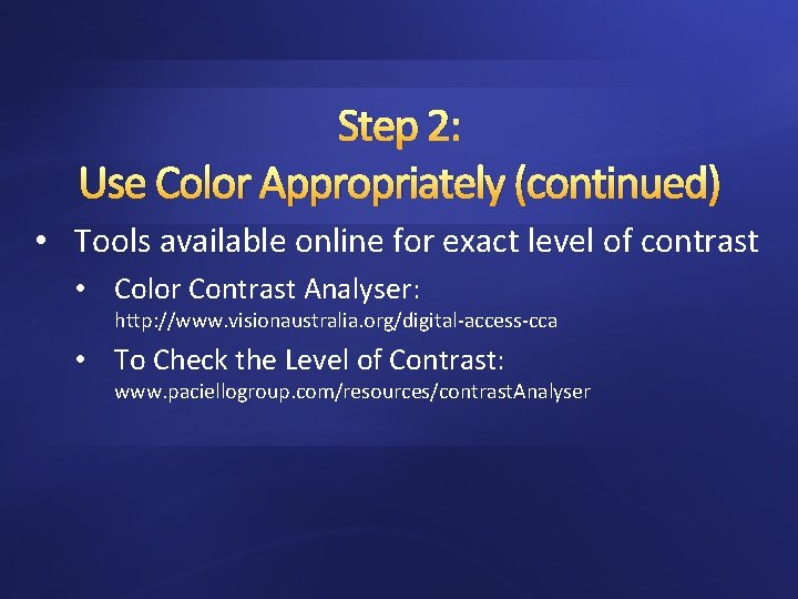 Step 2: Use Color Appropriately (continued) • Tools available online for exact level of