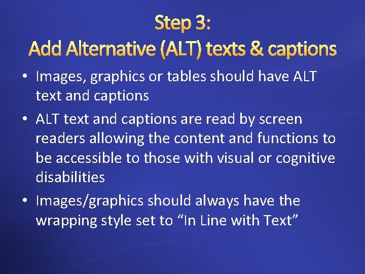 Step 3: Add Alternative (ALT) texts & captions • Images, graphics or tables should