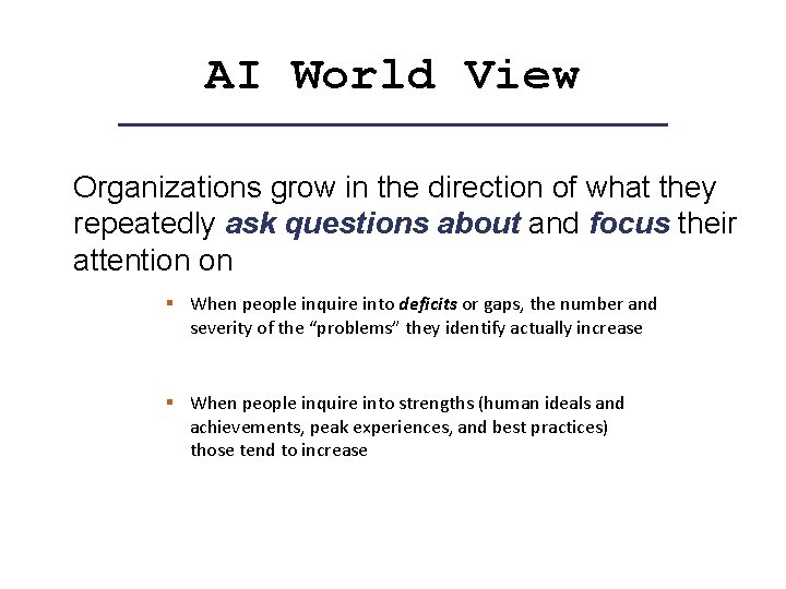 AI World View Organizations grow in the direction of what they repeatedly ask questions