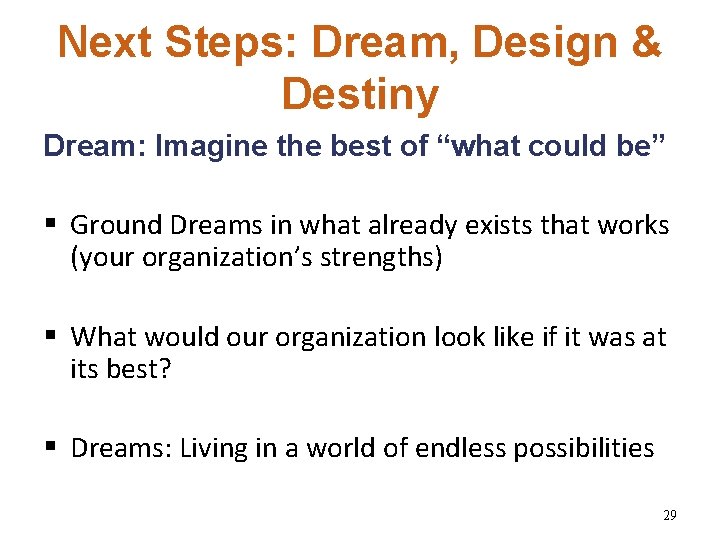 Next Steps: Dream, Design & Destiny Dream: Imagine the best of “what could be”