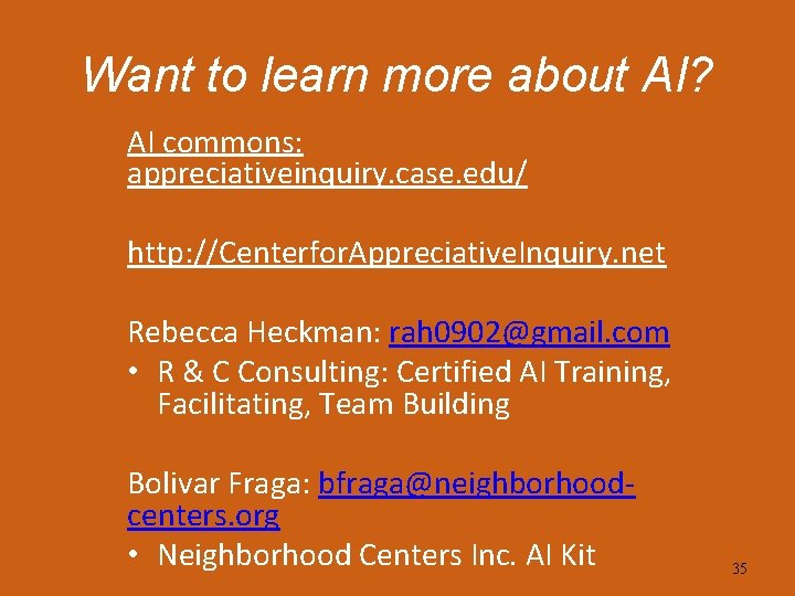 Want to learn more about AI? AI commons: appreciativeinquiry. case. edu/ http: //Centerfor. Appreciative.