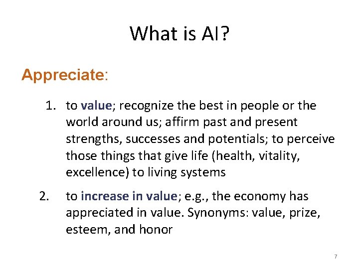 What is AI? Appreciate: 1. to value; recognize the best in people or the