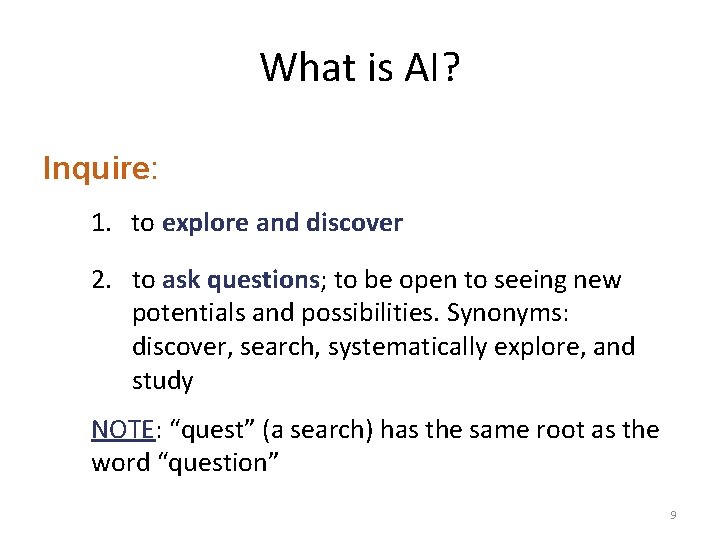 What is AI? Inquire: 1. to explore and discover 2. to ask questions; to
