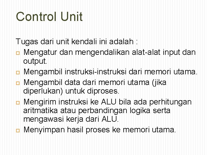 Control Unit Tugas dari unit kendali ini adalah : Mengatur dan mengendalikan alat-alat input