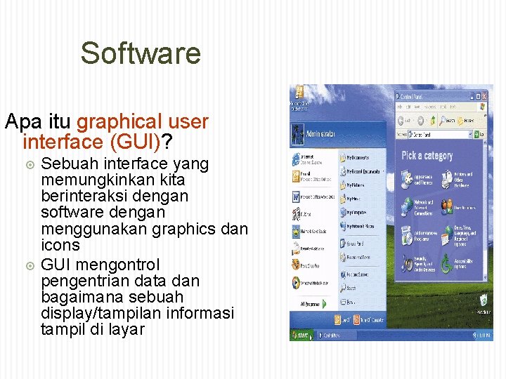 Software Apa itu graphical user interface (GUI)? Sebuah interface yang memungkinkan kita berinteraksi dengan