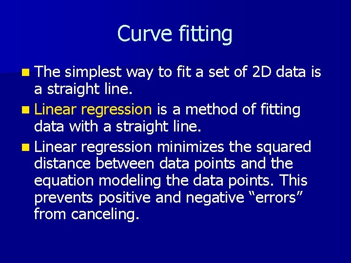 Curve fitting n The simplest way to fit a set of 2 D data