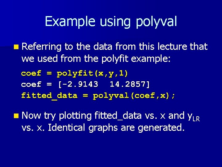 Example using polyval n Referring to the data from this lecture that we used