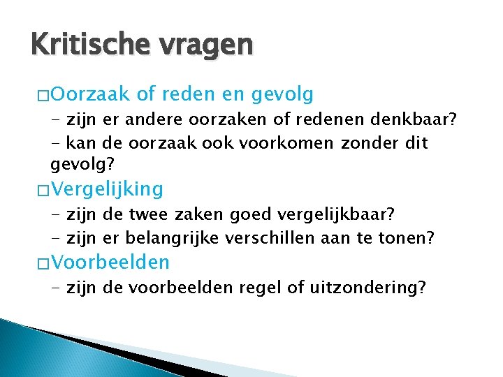 Kritische vragen � Oorzaak of reden en gevolg - zijn er andere oorzaken of