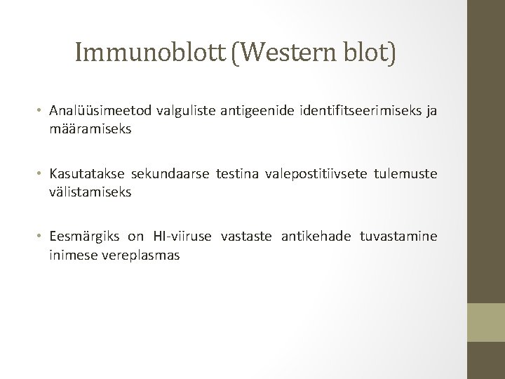 Immunoblott (Western blot) • Analüüsimeetod valguliste antigeenide identifitseerimiseks ja määramiseks • Kasutatakse sekundaarse testina