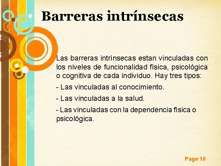 Barreras intrínsecas Las barreras intrínsecas estan vinculadas con los niveles de funcionalidad física, psicológica