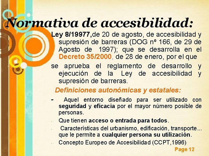 Normativa de accesibilidad: Ley 8/19977, de 20 de agosto, de accesibilidad y supresión de