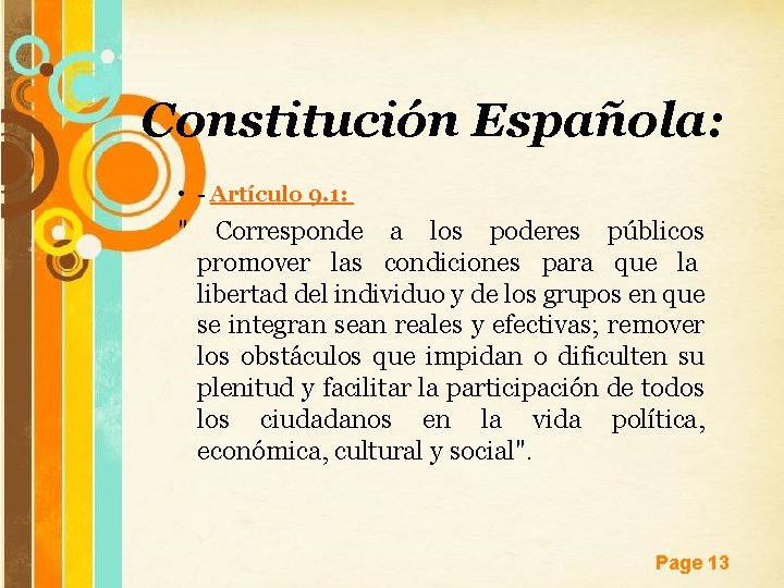 Constitución Española: • - Artículo 9. 1: " Corresponde a los poderes públicos promover