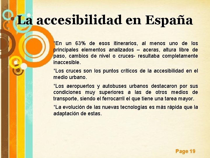 La accesibilidad en España *En un 63% de esos itinerarios, al menos uno de