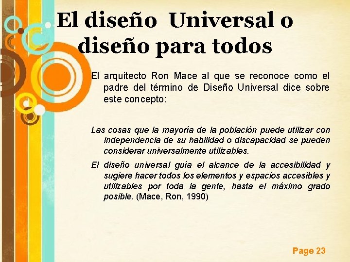 El diseño Universal o diseño para todos El arquitecto Ron Mace al que se