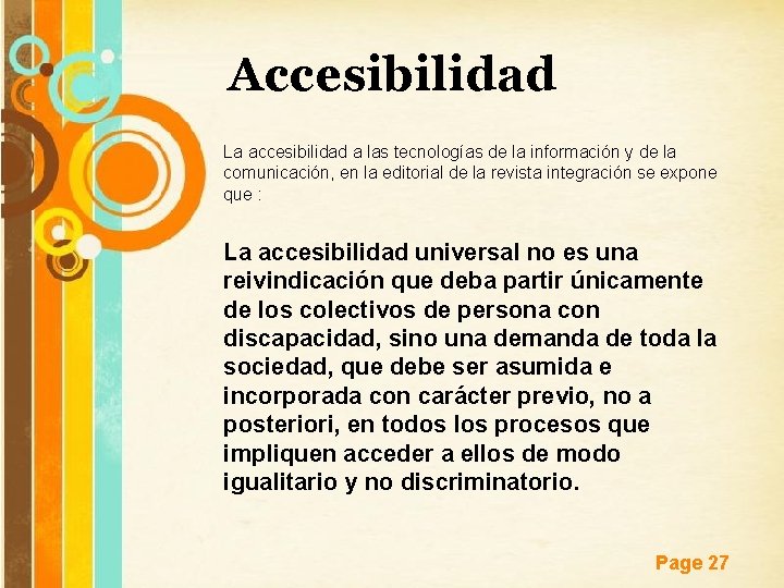 Accesibilidad La accesibilidad a las tecnologías de la información y de la comunicación, en