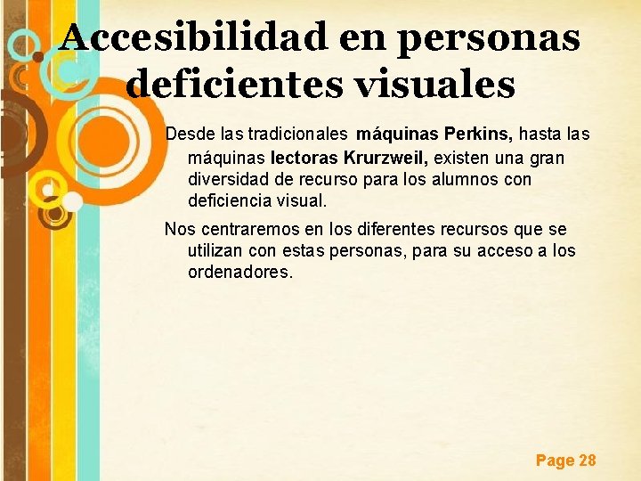 Accesibilidad en personas deficientes visuales Desde las tradicionales máquinas Perkins, hasta las máquinas lectoras