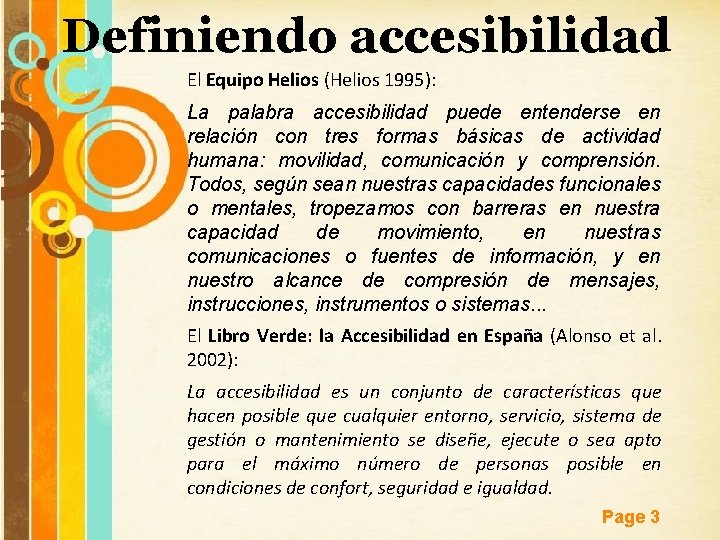 Definiendo accesibilidad El Equipo Helios (Helios 1995): La palabra accesibilidad puede entenderse en relación