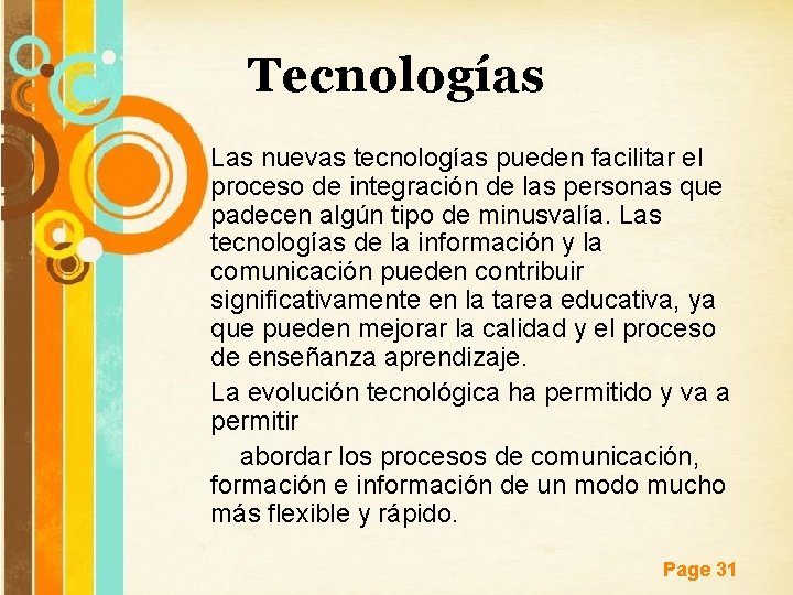 Tecnologías Las nuevas tecnologías pueden facilitar el proceso de integración de las personas que