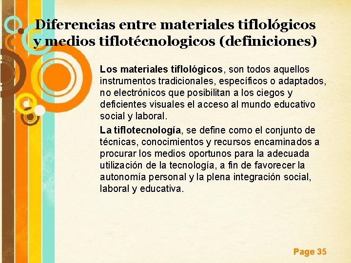 Diferencias entre materiales tiflológicos y medios tiflotécnologicos (definiciones) Los materiales tiflológicos, son todos aquellos