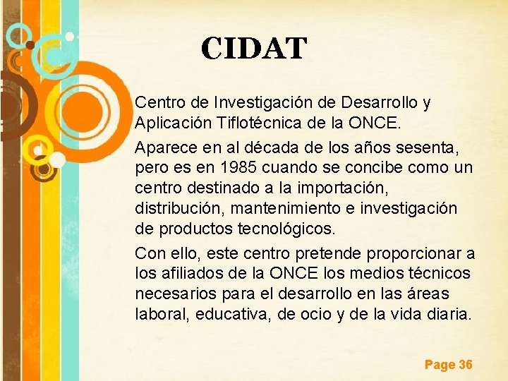 CIDAT Centro de Investigación de Desarrollo y Aplicación Tiflotécnica de la ONCE. Aparece en