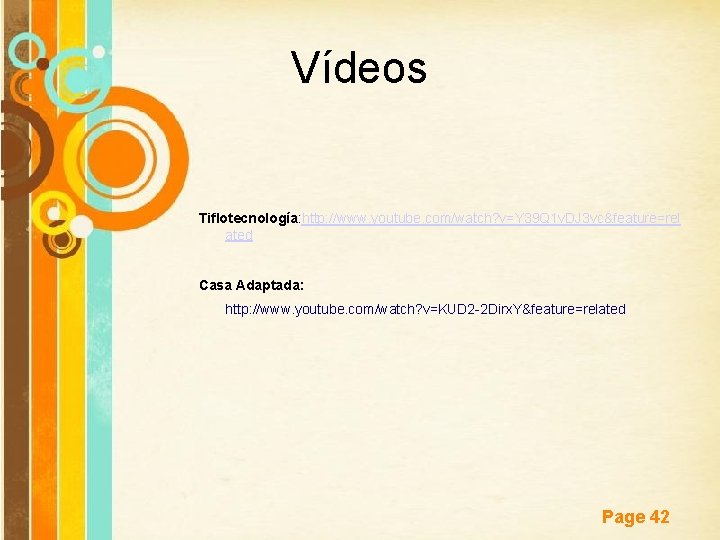 Vídeos Tiflotecnología: http: //www. youtube. com/watch? v=Y 39 Q 1 v. DJ 3 vc&feature=rel