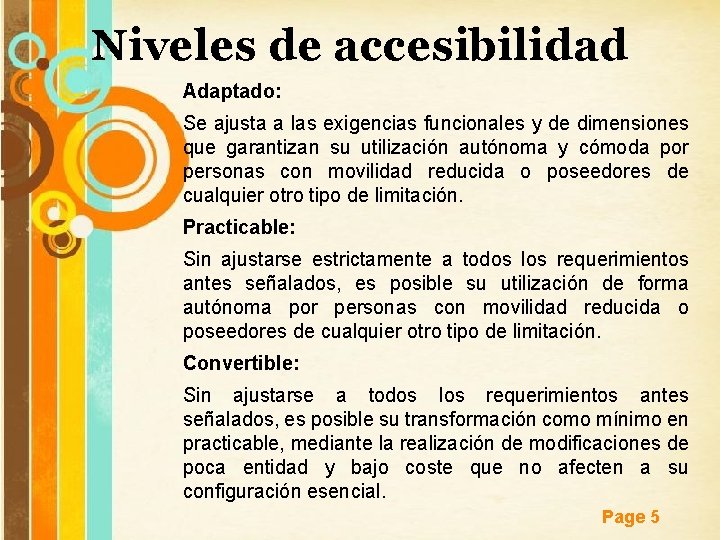 Niveles de accesibilidad Adaptado: Se ajusta a las exigencias funcionales y de dimensiones que