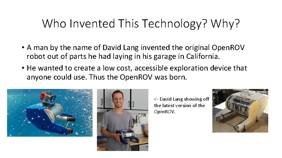 Who Invented This Technology? Why? • A man by the name of David Lang