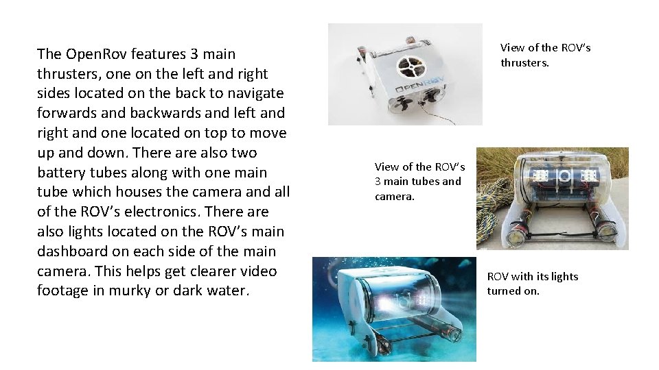 The Open. Rov features 3 main thrusters, one on the left and right sides