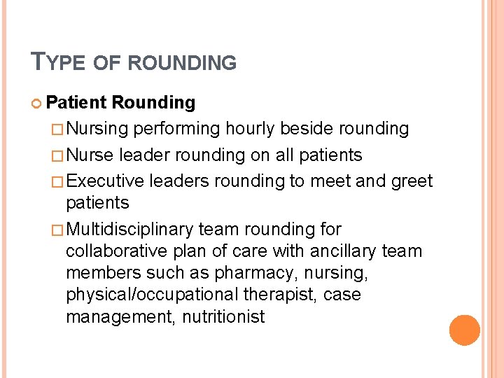 TYPE OF ROUNDING Patient Rounding �Nursing performing hourly beside rounding �Nurse leader rounding on