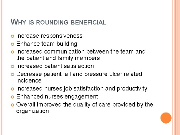 WHY IS ROUNDING BENEFICIAL Increase responsiveness Enhance team building Increased communication between the team