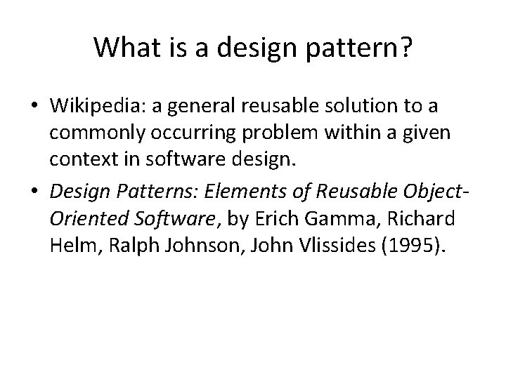 What is a design pattern? • Wikipedia: a general reusable solution to a commonly What is a design pattern? • Wikipedia: a general reusable solution to a commonly