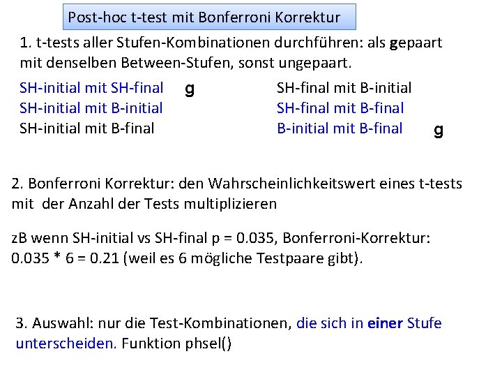 Post-hoc t-test mit Bonferroni Korrektur 1. t-tests aller Stufen-Kombinationen durchführen: als gepaart mit denselben