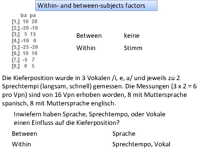 Within- and between-subjects factors ba pa [1, ] 10 20 [2, ] -20 -10