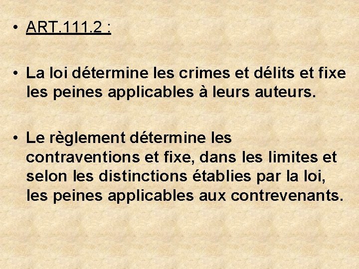  • ART. 111. 2 : • La loi détermine les crimes et délits