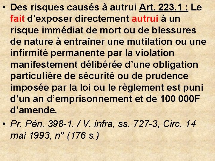  • Des risques causés à autrui Art. 223. 1 : Le fait d’exposer