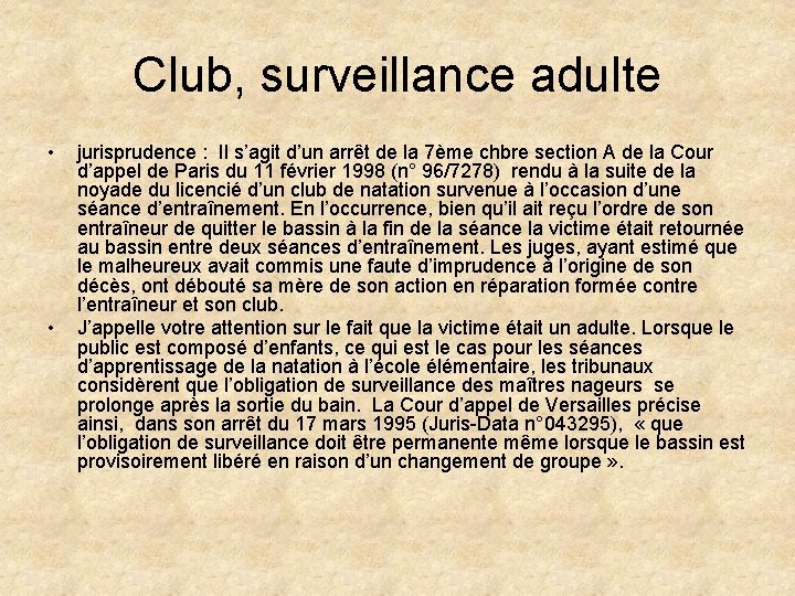 Club, surveillance adulte • • jurisprudence : Il s’agit d’un arrêt de la 7ème